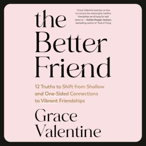 The Better Friend, Grace Valentine