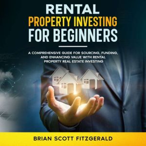 Rental Property Investing for Beginners: Rental Property Investing for Beginners