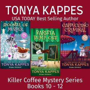A Killer Coffee Mystery Box Set Books..., Tonya Kappes