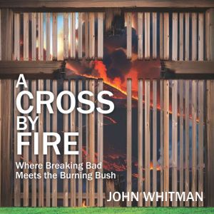A Cross by Fire, John Whitman