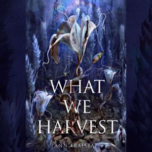 What We Harvest, Ann Fraistat
