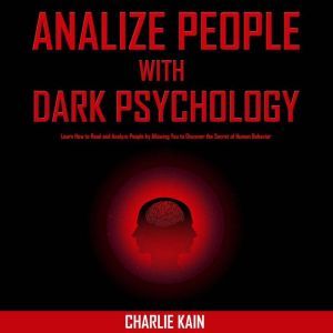 Analyze People With Dark Psychology, CHARLIE KAIN
