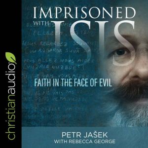 Imprisoned with ISIS, Petr Jasek