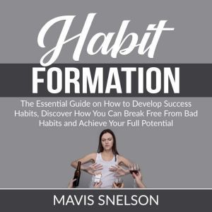 Habit Formation The Ultimate Guide o..., Mavis Snelson
