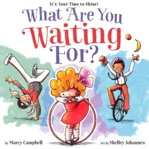 What Are You Waiting For?, Marcy Campbell