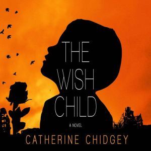 The Wish Child, Catherine Chidgey