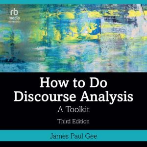 How to Do Discourse Analysis: A Toolkit (Third Edition)