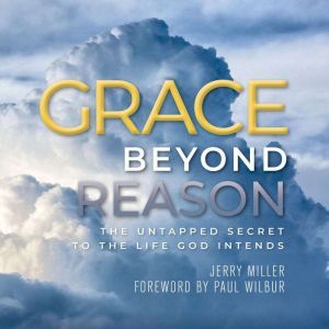 Grace Beyond Reason, Jerry Miller