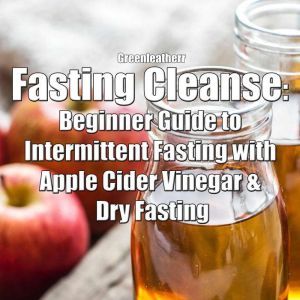 Fasting Cleanse Beginner Guide to In..., Greenleatherr