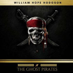 The Ghost Pirates, William Hope Hodgson