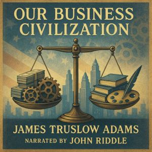 Our Business Civilization, James Truslow Adams