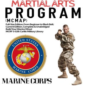 The Marine Corps Martial Arts Program..., US Marine Corps