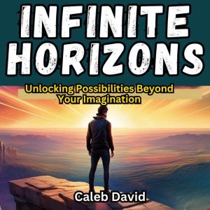 Infinite Horizons: Unlocking Possibilities Beyond Your Imagination