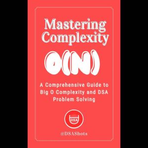 Mastering Complexity, DSA Shots