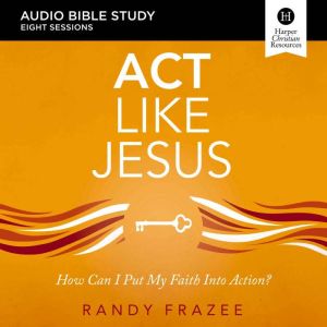 Act Like Jesus Audio Bible Studies, Randy Frazee