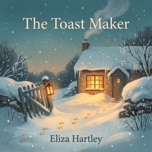 The Toast Maker  Volume 3, Eliza Hartley