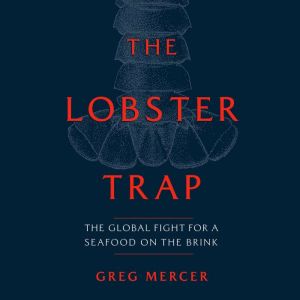 The Lobster Trap: The Global Fight for a Seafood on the Brink