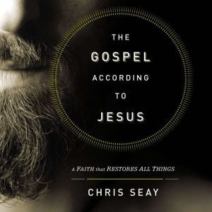 The Gospel According to Jesus, Chris Seay