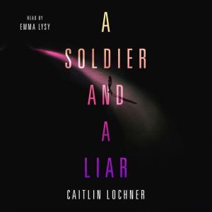 A Soldier and A Liar, Caitlin Lochner