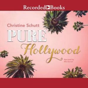 Pure Hollywood and Other Stories, Christine Schutt