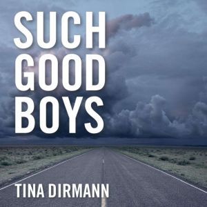 Such Good Boys, Tina Dirmann