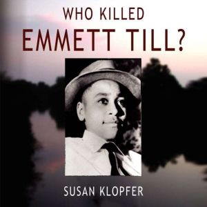 Who Killed Emmett Till?, Susan Klopfer