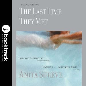 The Last Time They Met  Booktrack Ed..., Anita Shreve