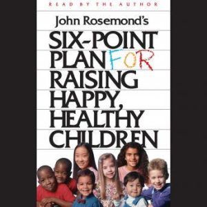 SixPoint Plan for Raising Happy, Hea..., John Rosemond