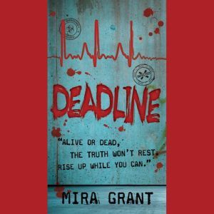 Deadline, Mira Grant