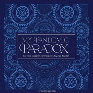 My Pandemic Paradox, Lynn Zimmering