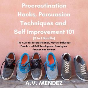 Procrastination Hacks, Persuasion Tec..., A.V. Mendez