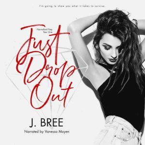 Just Drop Out, J Bree