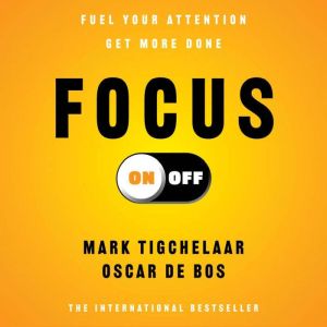 Focus On-Off: Fuel Your Attention, Get More Done