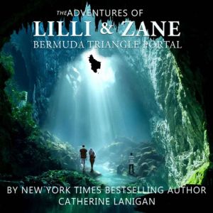 The Adventures of Lilli and Zane - The Bermuda Triangle Portal