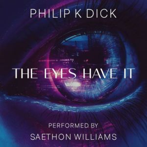 The Eyes Have It, Philip K Dick