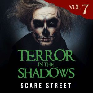 Terror in the Shadows Vol. 7: Horror Short Stories Collection with Scary Ghosts, Paranormal & Supernatural Monsters