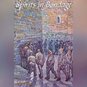 Spirits in Bondage a cycle of lyrics..., C. S. Lewis