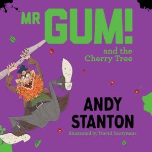 Mr Gum and the Cherry Tree, Andy Stanton