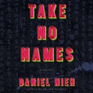 Take No Names, Daniel Nieh
