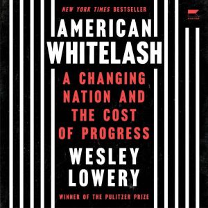 American Whitelash, Wesley Lowery