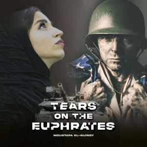 Tears on the Euphrates, Moustafa ElGuindy