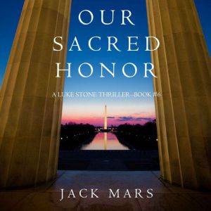 Our Sacred Honor A Luke Stone Thrill..., Jack Mars