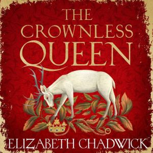The Crownless Queen, Elizabeth Chadwick
