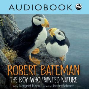 Robert Bateman The Boy Who Painted N..., Margriet Ruurs