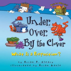 Under, Over, By the Clover, Brian P. Cleary