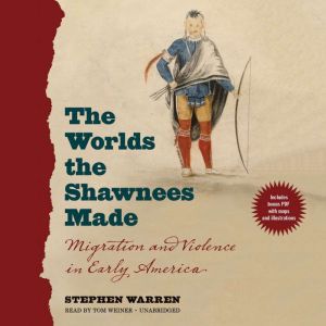 The Worlds the Shawnees Made, Stephen Warren