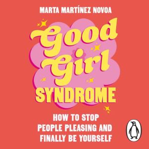 Good Girl Syndrome, Marta Martinez Novoa