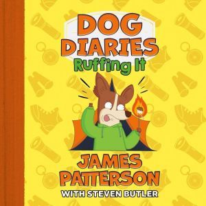 Dog Diaries Ruffing It, James Patterson