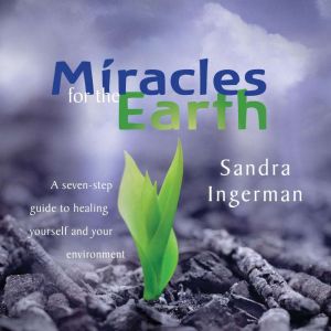 Miracles for the Earth, Sandra Ingerman, MA