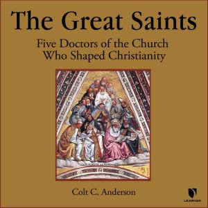 The Great Saints Five Doctors of the..., Colt C. Anderson